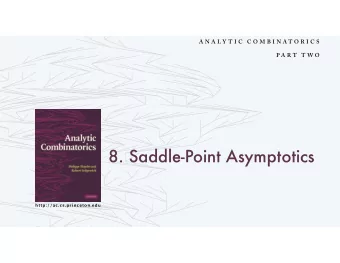 8. Saddle-Point Asymptotics  http://ac.cs.princeton.edu    Analytic combinatorics overview