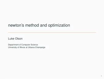 newtons method and optimization  Luke Olson  Department of Computer Science  University of