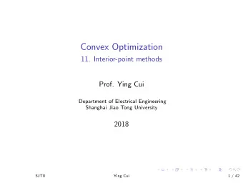 Convex Optimization  11. Interior-point methods  Prof. Ying Cui  Department of Electrical