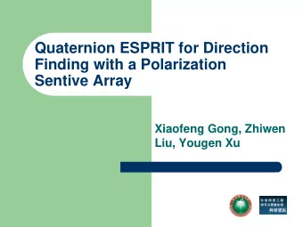 Quaternion ESPRIT for Direction  Finding with a Polarization  Sentive Array  Xiaofeng Gong, Zhiwen