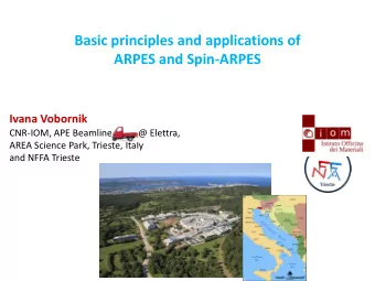 Basic principles and applications of  ARPES and Spin-ARPES  Ivana Vobornik  CNR-IOM, APE Beamline