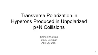 Transverse Polarization in  Hyperons Produced in Unpolarized  p+N Collisions  Samuel Watkins  290E