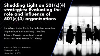 Shedding Light on 501(c)(4)  strategies: Evaluating the  role and influence of  501(c)(4)