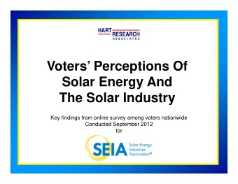 Voters Perceptions Of  Solar Energy And  The Solar Industry  Key findings from online survey