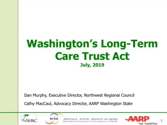 Washingtons Long -Term  Care Trust Act  July, 2019  Dan Murphy, Executive Director, Northwest