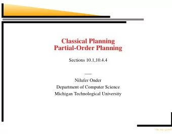 Classical Planning  Partial-Order Planning  Sections 10.1,10.4.4    Nilufer Onder  Department