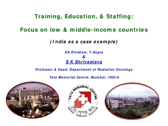 Training, Education, &amp; Staffing:  Focus on low  &amp; m iddle-incom e countries  ( I ndia as a