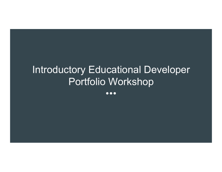 introductory educational developer portfolio workshop