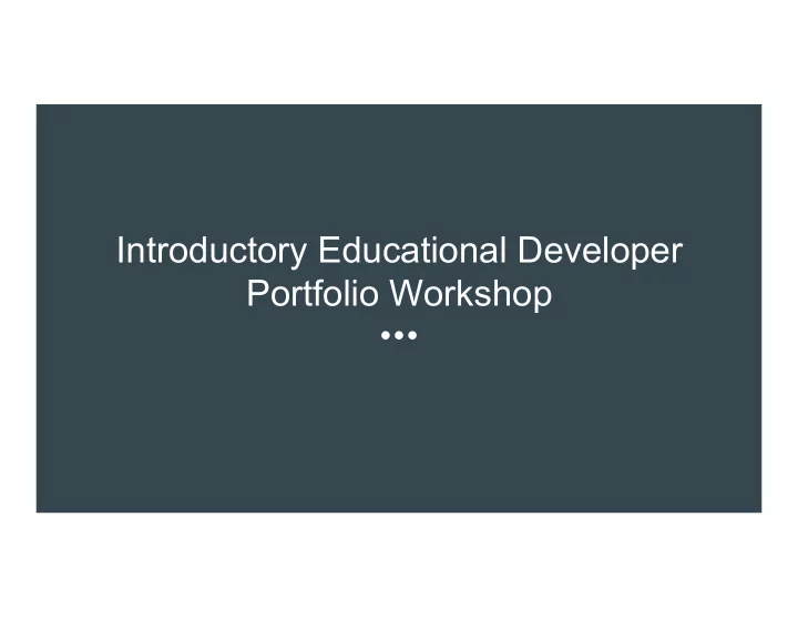 introductory educational developer portfolio workshop