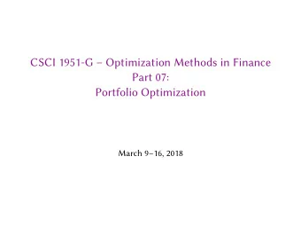 CSCI 1951-G  Optimization Methods in Finance  Part 07:  Portfolio Optimization  March 916,