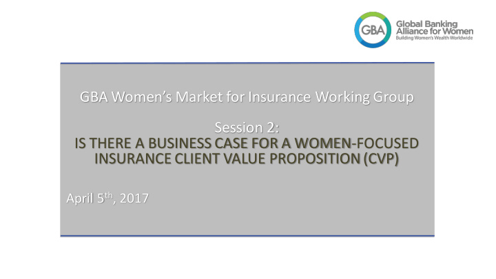 gba women s market for insurance working group session 2