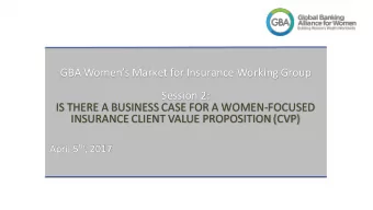 GBA Womens Market for Insurance Working Group  Session 2:  IS THERE A BUSINESS CASE FOR A