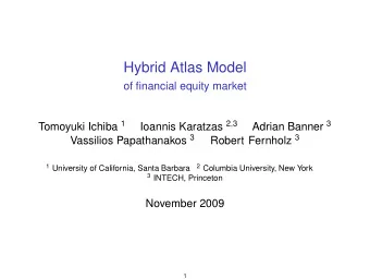 Hybrid Atlas Model  of financial equity market Tomoyuki Ichiba 1 Ioannis Karatzas 2 , 3 Adrian