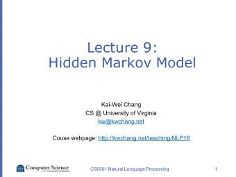 Lecture 9:  Hidden Markov Model  Kai-Wei Chang  CS @ University of Virginia  kw@kwchang.net  Couse