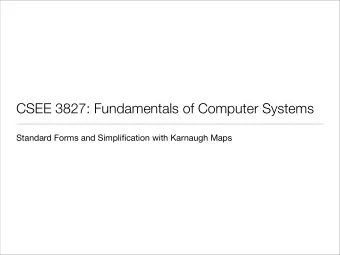 CSEE 3827: Fundamentals of Computer Systems  Standard Forms and Simplification with Karnaugh Maps