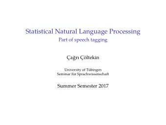 Statistical Natural Language Processing  Part of speech tagging  ar ltekin  University of