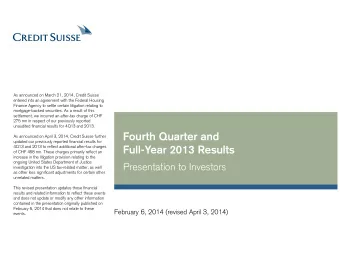 Fourth Quarter and  As announced on April 3, 2014, Credit Suisse further  updated our previously