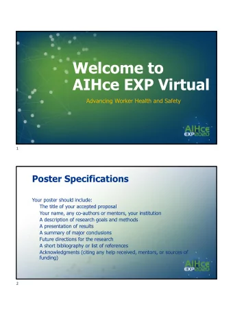 AIHce EXP Virtual  Advancing Worker Health and Safety  1  Poster Specifications  Your poster should