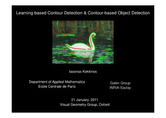 Learning-based Contour Detection &amp; Contour-based Object Detection  Iasonas Kokkinos  Department