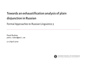 Towards an exhaustification analysis of plain  disjunction in Russian  Formal Approaches to Russian