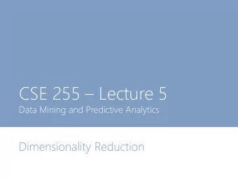 CSE 255  Lecture 5  Data Mining and Predictive Analytics  Dimensionality Reduction  Course
