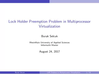 Lock Holder Preemption Problem in Multiprocessor  Virtualization  Burak Selcuk  RheinMain