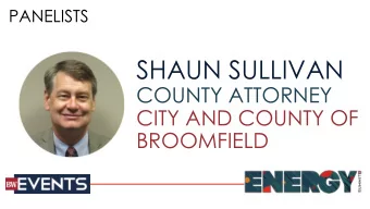 SHAUN SULLIVAN  COUNTY ATTORNEY  CITY AND COUNTY OF  BROOMFIELD  BROOMFIELD CITY AND COUNTY  What
