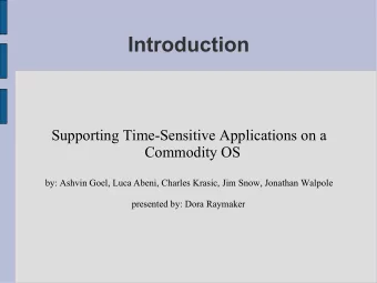 Introduction  Supporting Time-Sensitive Applications on a  Commodity OS  by: Ashvin Goel, Luca