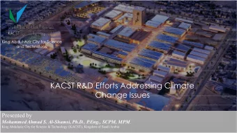 KACST R&amp;D Efforts Addressing Climate  Change Issues  Presented by  Mohammed Ahmad S. Al-Shamsi,