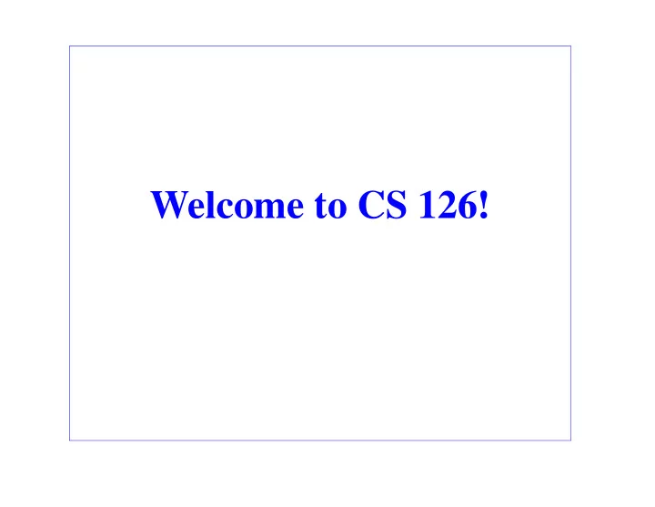 welcome to cs 126 outline