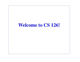 Welcome to CS 126!  Outline  Administrivia  What is computer science? - What its not