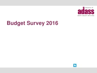 Budget Survey 2016  About Us  The Association of Directors of Adult Social Services is a charity.
