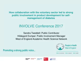 INVOLVE Conference 2017  Sandra Tweddell: Public Contributor  Hildegard Dumper: Public Involvement