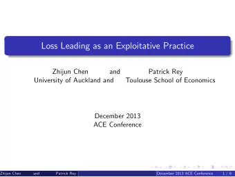 Loss Leading as an Exploitative Practice  Zhijun Chen  and  Patrick Rey  University of Auckland and
