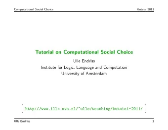 Tutorial on Computational Social Choice  Ulle Endriss  Institute for Logic, Language and