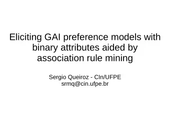 Eliciting GAI preference models with  binary attributes aided by  association rule mining  Sergio