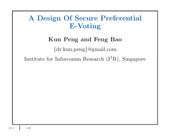 A Design Of Secure Preferential  E-Voting  Kun Peng and Feng Bao { dr.kun.peng } @gmail.com