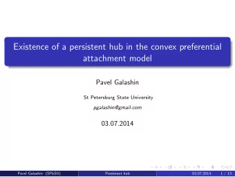 Existence of a persistent hub in the convex preferential  attachment model  Pavel Galashin  St