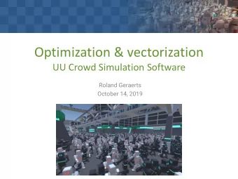 Optimization &amp; vectorization  UU Crowd Simulation Software  Roland Geraerts  October 14, 2019