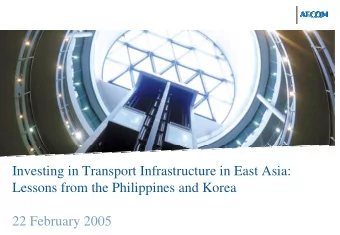 Investing in Transport Infrastructure in East Asia:  Lessons from the Philippines and Korea  22