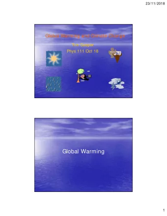 Global Warming  1  23/11/2018  Satellites measure  Heat from Sun to Earth  Heat from Earth to