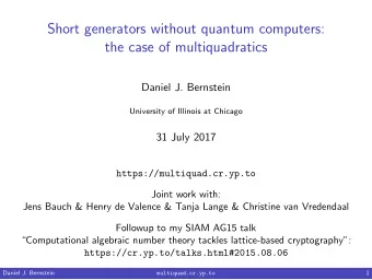 Short generators without quantum computers:  the case of multiquadratics  Daniel J. Bernstein