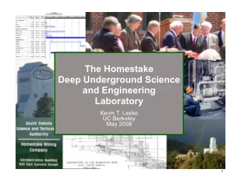 The Homestake  Deep Underground Science  and Engineering  Laboratory  Kevin T. Lesko  UC Berkeley