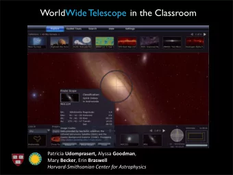 WorldWide Telescope in the Classroom Patricia   Udomprasert,   Alyssa   Goodman ,