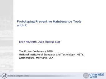 Prototyping Preventive Maintenance Tools  with R  Erich Neuwirth, Julia Theresa Csar  The R User