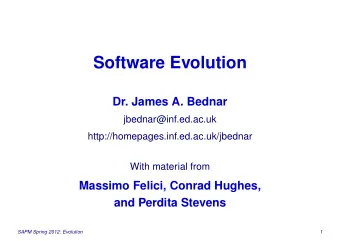 Software Evolution  Dr. James A. Bednar  jbednar@inf.ed.ac.uk