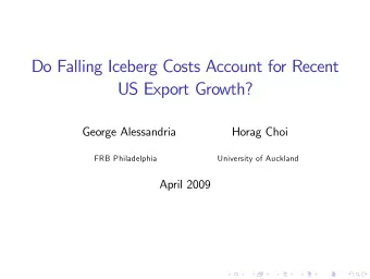Do Falling Iceberg Costs Account for Recent  US Export Growth?  George Alessandria  Horag Choi  FRB