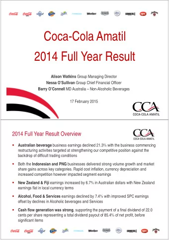 Coca-Cola Amatil  2014 Full Year Result Alison Watkins Group Managing Director Nessa OSullivan