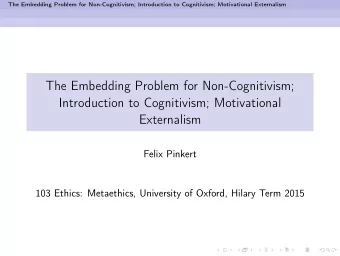 The Embedding Problem for Non-Cognitivism;  Introduction to Cognitivism; Motivational  Externalism