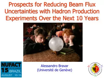 Experiments Over the Next 10 Years  Alessandro Bravar  (Universit de Genve)  Why